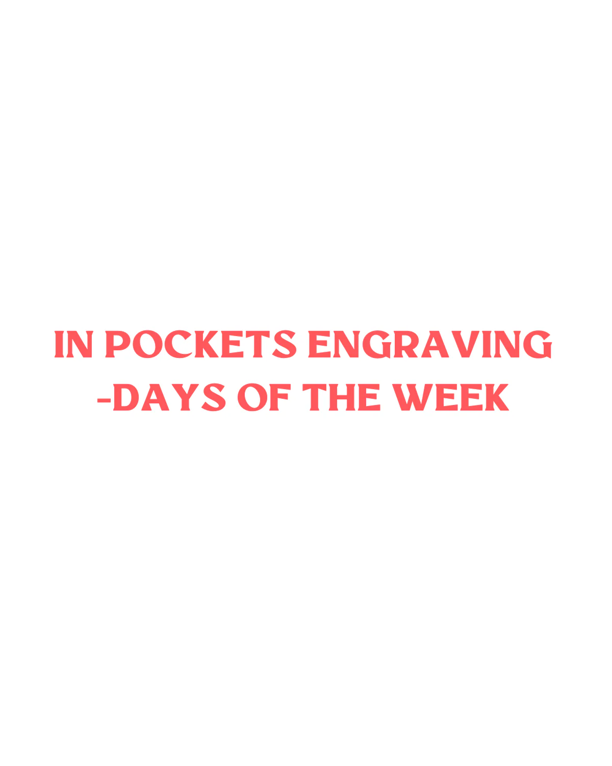 In Pockets Engraving - Days of the Week (Bundles Checkout)